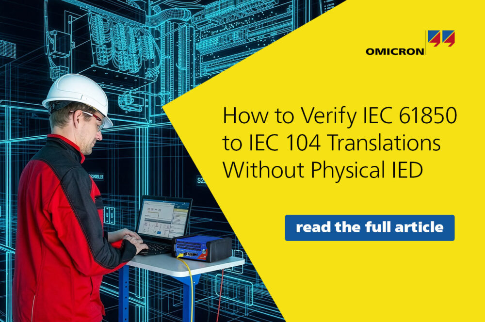 How to Verify IEC 61850 to IEC 104 Translations Without Physical IED (by Omicron)