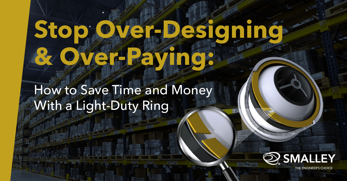 SPONSORED. Stop Over-Designing: How to Save Time and Money with a Light-Duty Ring (by Smalley)