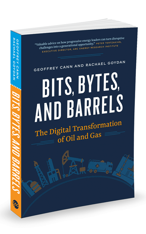 Geoffrey Cann, Bits, Bytes, and Barrels: The Digital Transformation of Oil and Gas