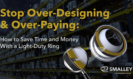 SPONSORED. Stop Over-Designing: How to Save Time and Money with a Light-Duty Ring (by Smalley)